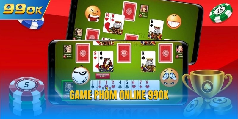 Game Phỏm Online 99OK - Chinh Phục Thưởng Giá Trị  1 Game phỏm online 99OK